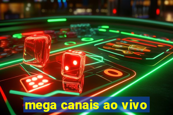 mega canais ao vivo